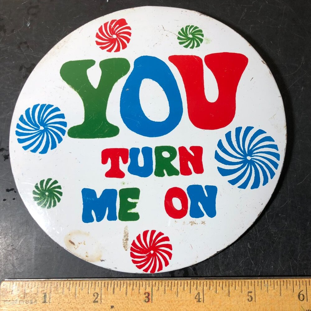Vintage Hippy Pinback Button Large 6” - YOU TURN ME ON